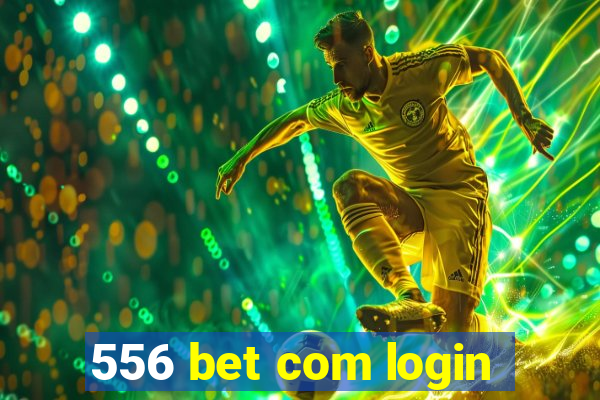 556 bet com login